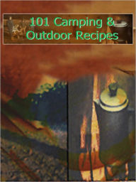 Title: 101 Camping And Outdoor Recipes, Author: My App Builder