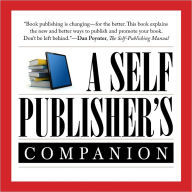 Title: A Self-Publisher's Companion: Expert Advice for Authors Who Want to Publish from TheBookDesigner.com, Author: Joel Friedlander