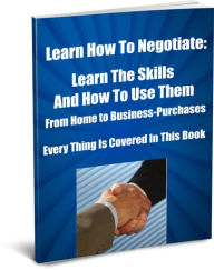 Title: Learning the Art of Negotiating-Learn The Skills And How To Use Them-From Home To Business Purchases-Everything is Covered In This Book, Author: David Hall