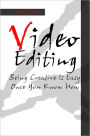 Video Editing: Being Creative Is Easy Once You Know How