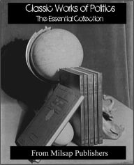 Title: Politics: The Essential Collection of Classic Works (Political classics from the greatest minds throughout history, such as Art of War, The Prince, Plato, Aristotle, John Locke and more), Author: John Locke