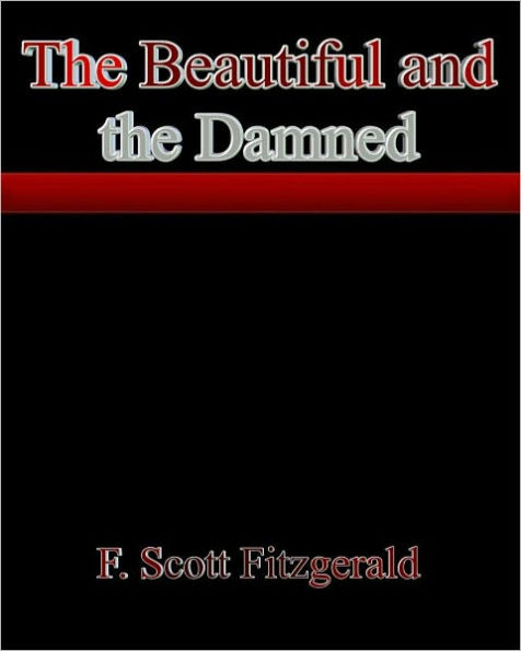 The Beautiful and the Damned By F. Scott Fitzgerald