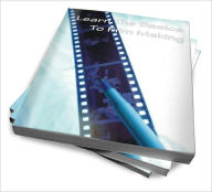 Title: Filmmaking Made Easy: How To Get Started Creating Your Own Film, Author: Janis B. Kato