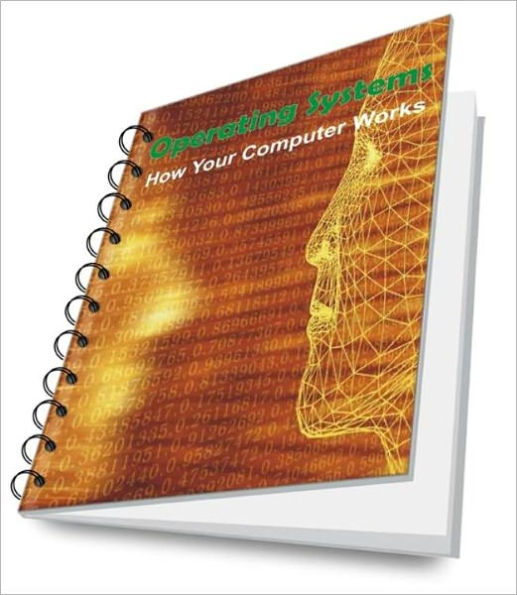 The Secrets of Operating Systems: Discover How Your Computer Really Works