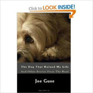 The Dog That Ruined My Life: And Other Stories From The Road