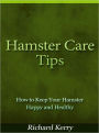 Hamster Care Tips - How to Keep Your Hamster Happy and Healthy