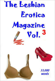 Title: The Lesbian Erotica Magazine - Vol 3, Author: Lesbian PublishIt