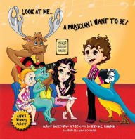 Title: Look At Me... A Musician I Want To Be!, Author: Karean Chapman