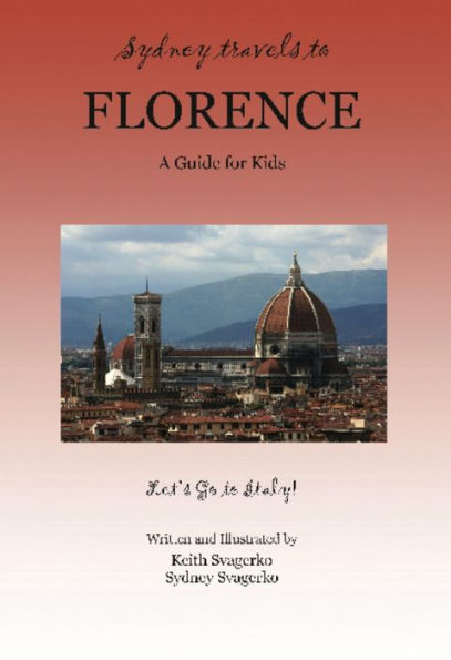 Sydney Travels to Florence: A Guide for Kids - Let's Go to Italy!