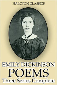 Poems by Emily Dickinson: Series One, Two, and Three in One Volume