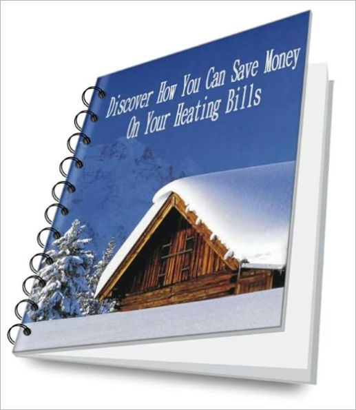 Discover How You Can Save Money On Your Heating Bills