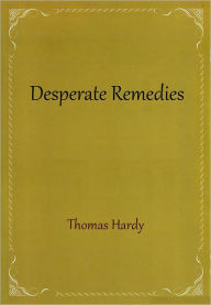 Title: Desperate Remedies, Author: Thomas Hardy