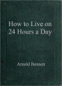 How to Live on 24 Hours a Day