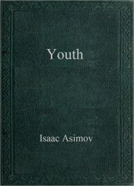 Title: Youth, Author: Isaac Asimov