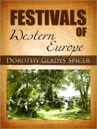 Title: Festivals Of Western Europe, Author: Gladys Spicer Dorothy