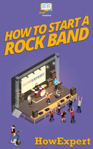 Title: How To Start a Rock Band, Author: HowExpert