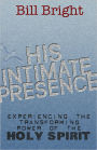 His Intimate Presence: Experiencing the Transforming Power of the Holy Spirit