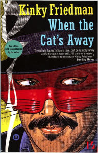 Title: When The Cat's Away, Author: Kinky Friedman