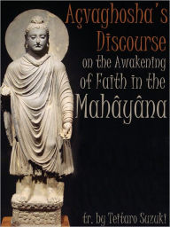 Title: Acvaghoshas Discourse On The Awakening Of Faith In The Mahayana, Author: Teitaro Suzuki