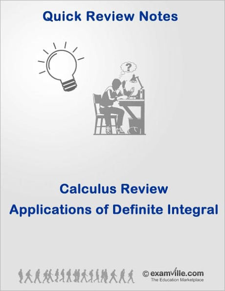 Calculus Quick Review: Applications of Definite Integrals