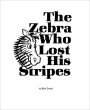 The Zebra Who Lost His Stripes