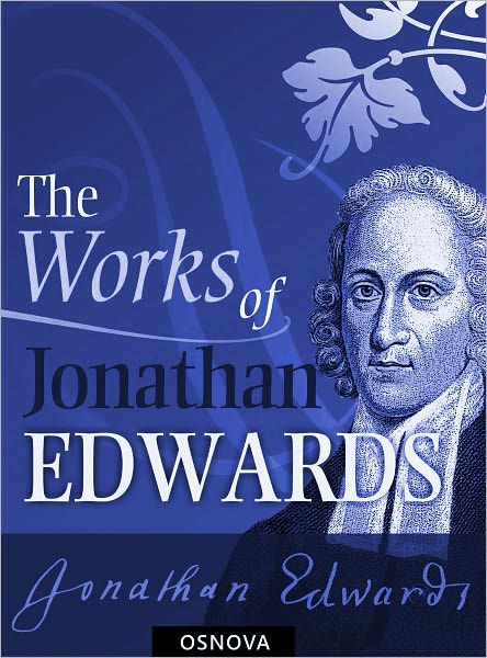 The Works Of Jonathan Edwards By Jonathan Edwards | EBook | Barnes & Noble®