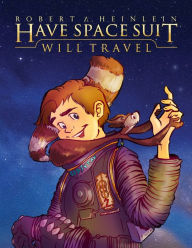 Title: Have Space Suit - Will Travel, Author: Robert A. Heinlein