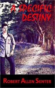 Title: A SPECIFIC DESTINY, Author: ROBERT SENTER