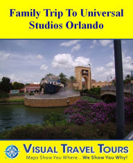 Title: UNIVERSAL STUDIOS FAMILY TOUR - A Self-guided Pictorial Walking Tour, Author: Lisa Fritscher