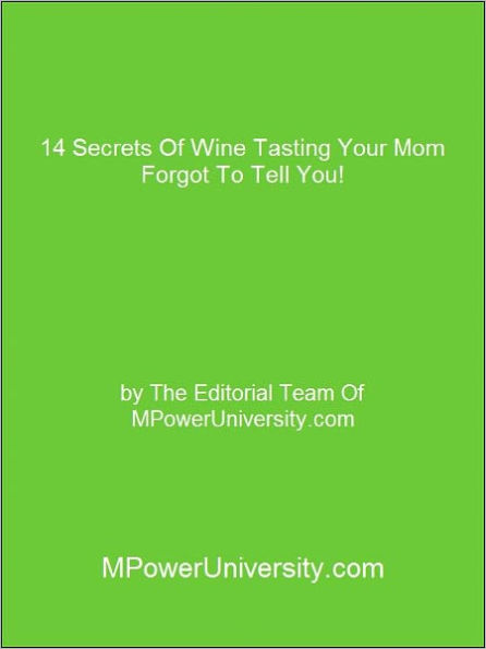 14 Secrets Of Wine Tasting Your Mom Forgot To Tell You!