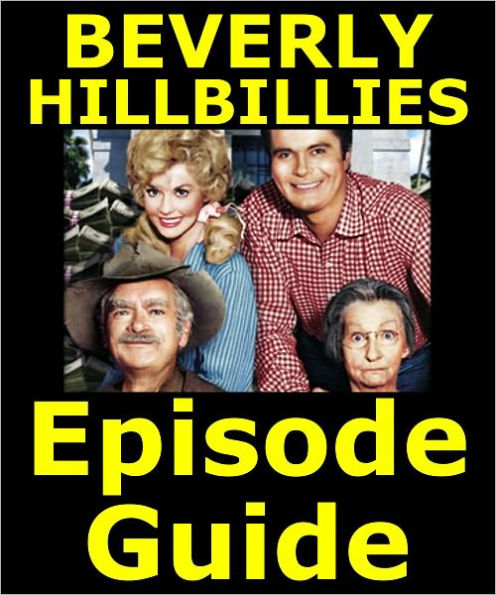 THE BEVERLY HILLBILLIES EPISODE GUIDE: Details All 274 Episodes with Plot Summaries. Searchable. Companion to DVDs Blu Ray and Box Set