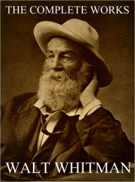 Walt Whitman: The Definitive Collection (includes all his amazing works for the nook book)