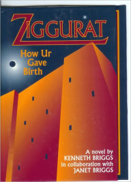 Title: Ziggurat: How Ur Gave Birth, Author: Kenneth Briggs