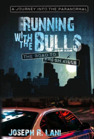 Title: Running with the Bulls - The Road to Fresh Kills, Author: Joseph Lani