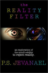 Title: The Reality Filter, Author: PS. Jevanael