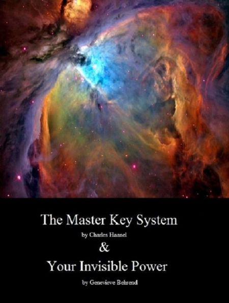 The Master Key System & Your Invisible Power: Get Both Great Works In One Ultimate Self Help Collection