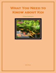 Title: What You Need to Know about Koi, Author: William Huffington