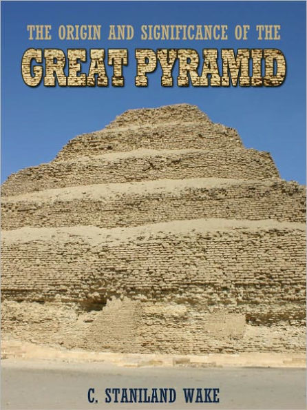 The Origin And Significance Of The Great Pyramid