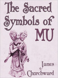 Title: THE SACRED SYMBOLS OF MU, Author: James Churchward