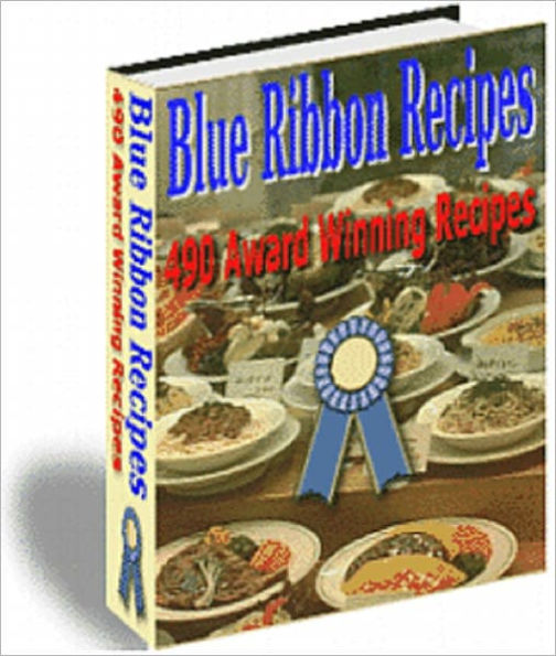 Blue Ribbon Recipes: 490 Award Winning Recipes