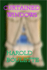 Title: Curtained Windows, Author: Harold Boulette