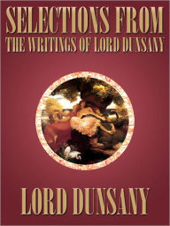 Selections From The Writings Of Lord Dunsany