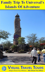 Title: UNIVERSAL'S ISLANDS OF ADVENTURE FAMILY TOUR - A Self-guided Picturial Walking Tour, Author: Lisa Fritscher