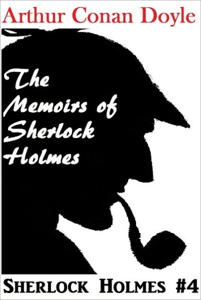 Sherlock Holmes, THE MEMOIRS OF SHERLOCK HOLMES, Sherlock Holmes Complete Collection, Book # 4