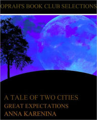 Oprah's Book Club Selections: 3 Amazing Oprah Sections A Tale of Two Cities, Great Expectations, Anna Karenina by Dickens and Tolstoy (with added bonus of 10 amazing novels by Bronte, Austen, Milton, Dumas and more) (Oprah nook edition)