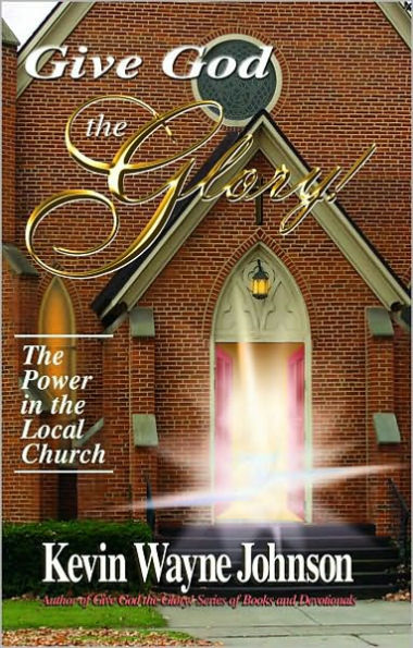 Give God the Glory! The Power in the Local Church