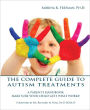 The Complete Guide to Autism Treatments. A Parent's Handbook: Make Sure Your Child Gets What Works!