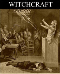 Witchcraft: A History of Witchcraft (Witchcraft for the nook)