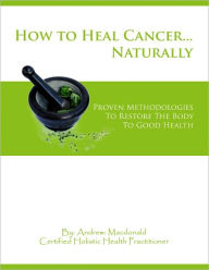 Title: Healing Cancer Naturally, Author: Andrew: Macdonald