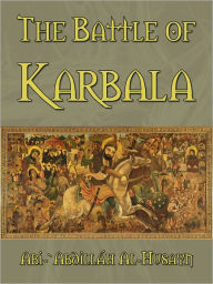 Title: The Battle Of Karbala, Author: Al-Husayn Abi-`Abdilláh